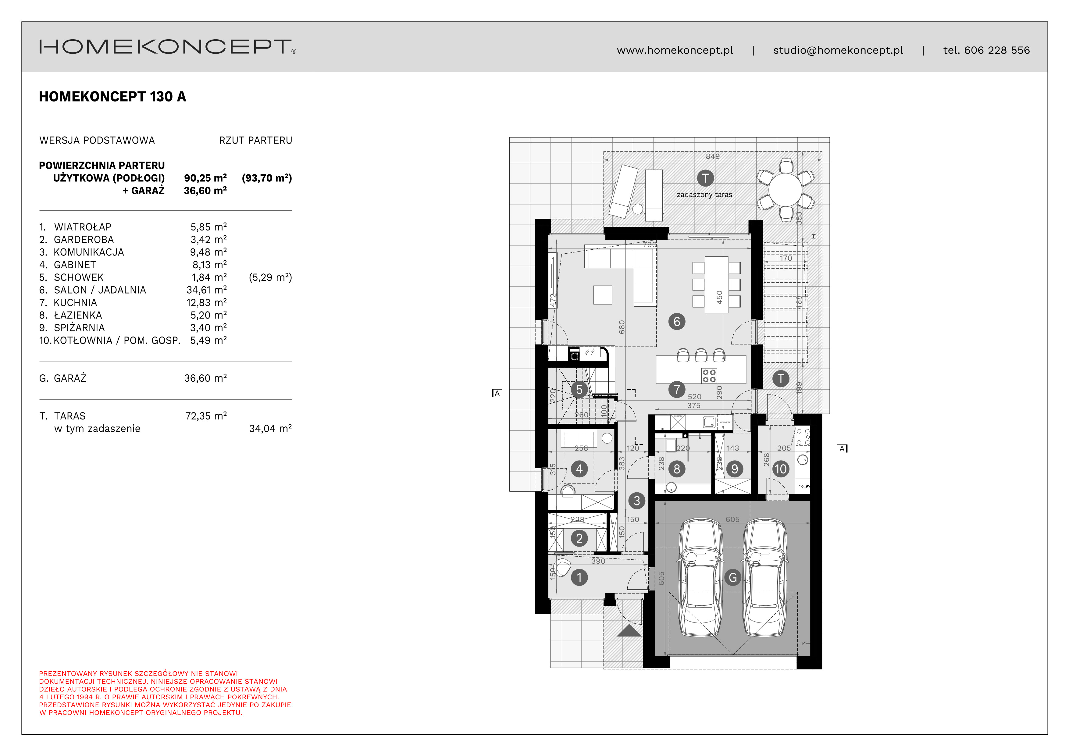 RZUT PARTERU
POWIERZCHNIA: 90,25 m² (93,70 m²)
1. WIATROŁAP – 5,85 m²
2. GARDEROBA – 3,42 m²
3. KOMUNIKACJA – 9,48 m²
4. GABINET – 8,13 m²
5. SCHOWEK – 1,84 m² (5,29 m²)
6. SALON/JADALNIA – 34,61 m²
7. KUCHNIA – 12,83 m²
8. ŁAZIENKA – 5,20 m²
9. SPIŻARNIA – 3,40 m²
10. KOTŁOWNIA/POM. GOSPODARCZE – 5,49 m²
G. GARAŻ – 36,60 m²
T. TARAS – 72,35 m² (34,04 m²)