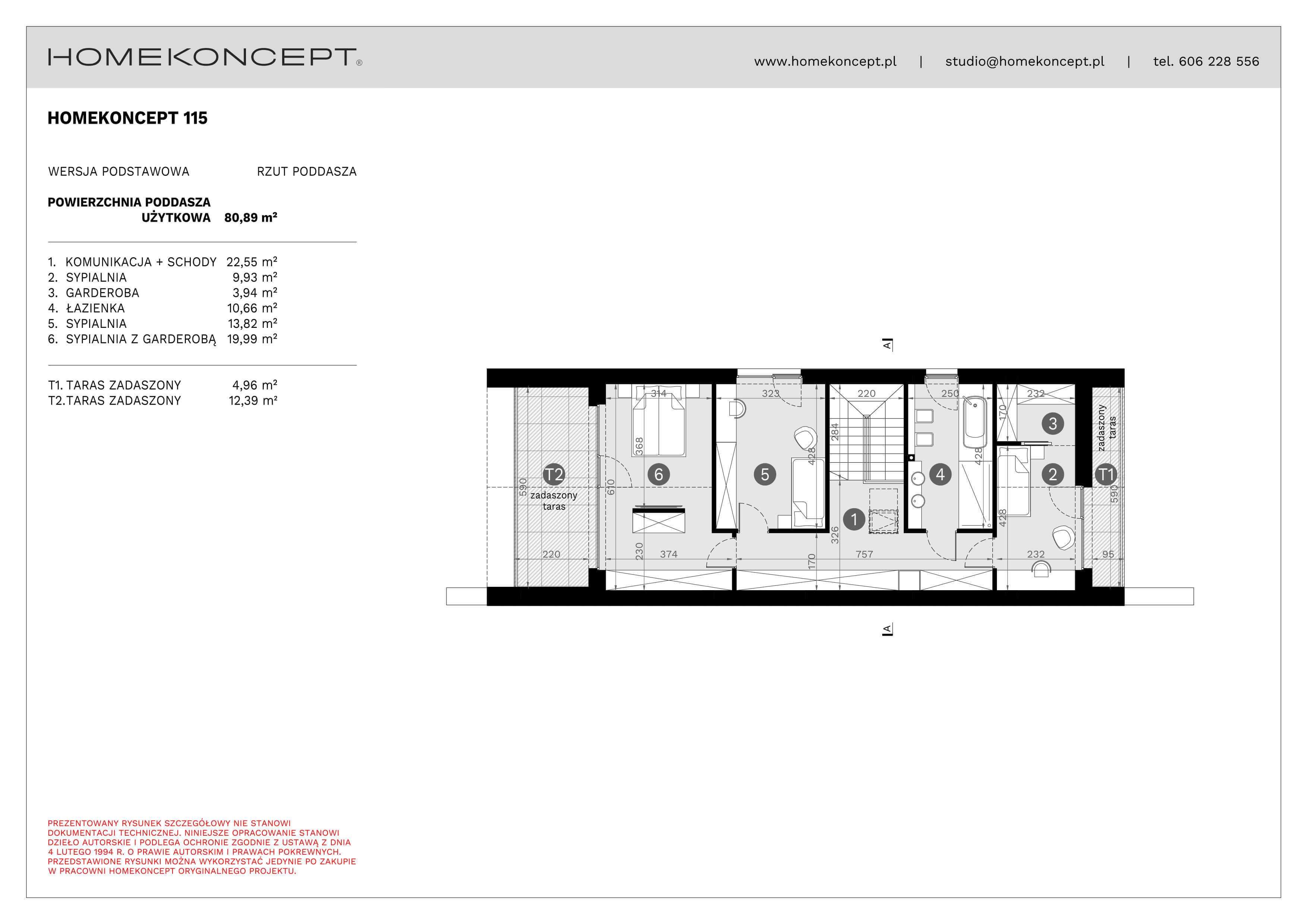 RZUT PODDASZA
POWIERZCHNIA: 80,89 m²
1. KOMUNIKACJA + SCHODY – 22,55 m²
2. SYPIALNIA – 9,93 m²
3. GARDEROBA – 3,94 m²
4. ŁAZIENKA – 10,66 m²
5. SYPIALNIA – 13,82 m²
6. SYPIALNIA Z GARDEROBĄ – 19,99 m²
T1. TARAS ZADASZONY – 4,96 m²
T2. TARAS ZADASZONY – 12,39 m²