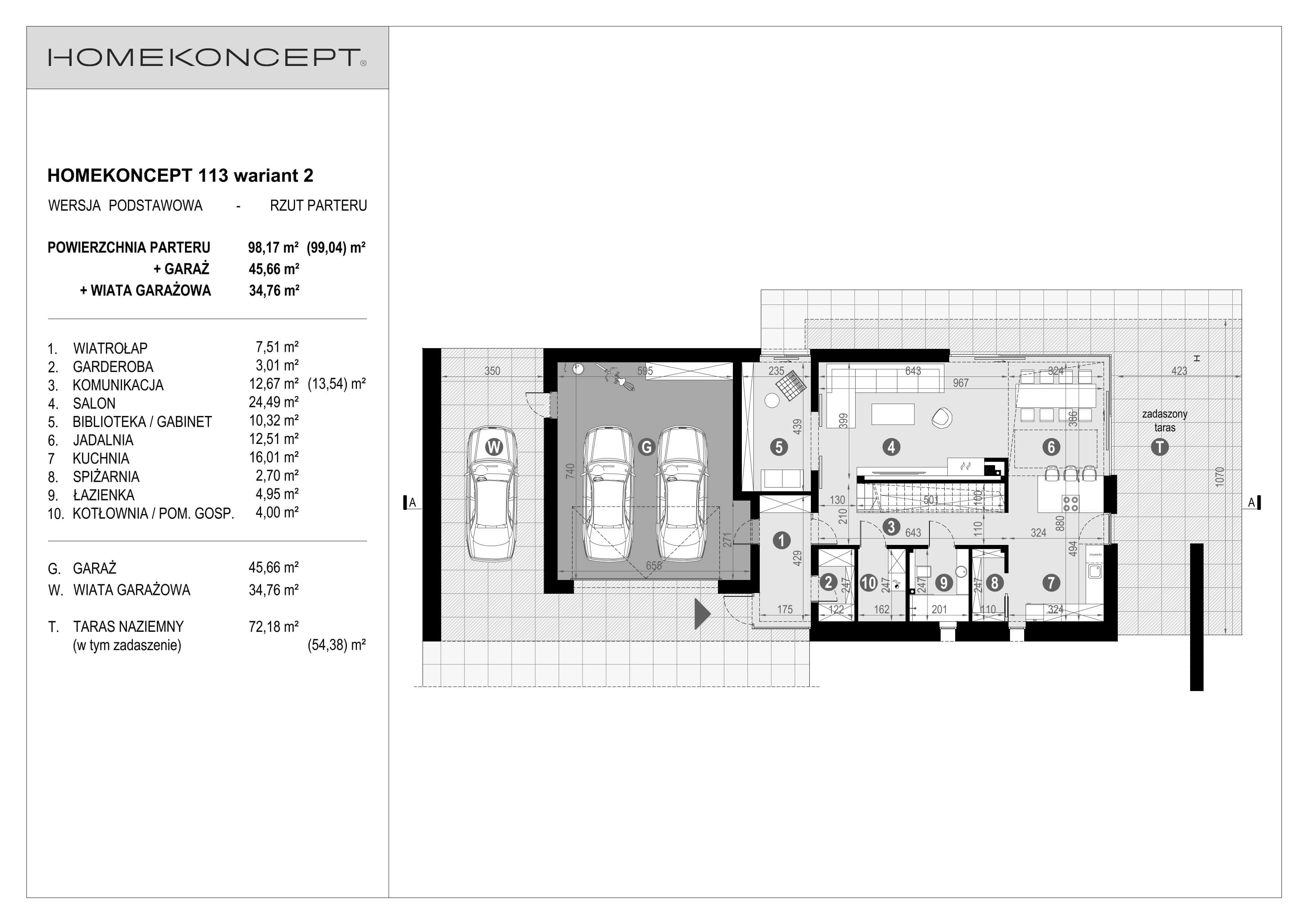 RZUT PARTERU
POWIERZCHNIA: 98,17 m² (99,04 m²)
1. WIATROŁAP – 7,51 m²
2. GARDEROBA – 3,01 m²
3. KOMUNIKACJA – 12,67 m² (13,54 m²)
4. SALON – 24,49 m²
5. BIBLIOTEKA/GABINET – 10,32 m²
6. JADALNIA – 12,51 m²
7. KUCHNIA – 16,01 m²
8. SPIŻARNIA – 2,70 m²
9. ŁAZIENKA – 4,95 m²
10. KOTŁOWNIA/POM.GOSP. – 4,00 m²
G. GARAŻ – 45,66 m²
W. WIATA – 34,76 m²
T. TARAS NAZIEMNY – 72,18 m² (54,38 m²)