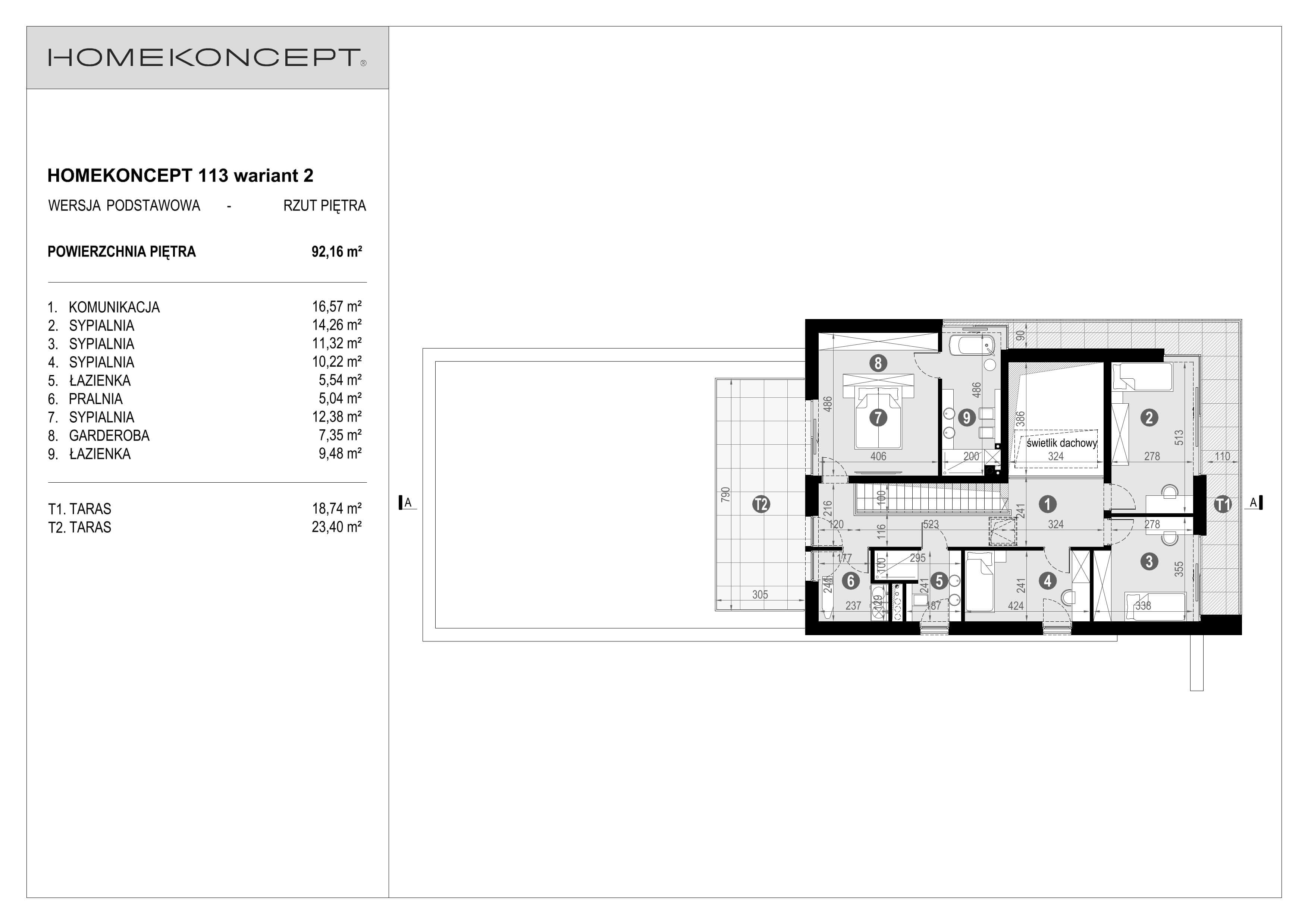 RZUT PIĘTRA
POWIERZCHNIA: 92,16 m²
1. KOMUNIKACJA – 16,57 m²
2. SYPIALNIA – 14,26 m²
3. SYPIALNIA – 11,32 m²
4. SYPIALNIA – 10,22 m²
5. ŁAZIENKA – 5,54 m²
6. PRALNIA – 5,04 m²
7. SYPIALNIA – 12,38 m²
8. GARDEROBA – 7,35 m²
9. ŁAZIENKA – 9,48 m²
T. TARAS – 18,74 m²
T. TARAS – 23,40 m²