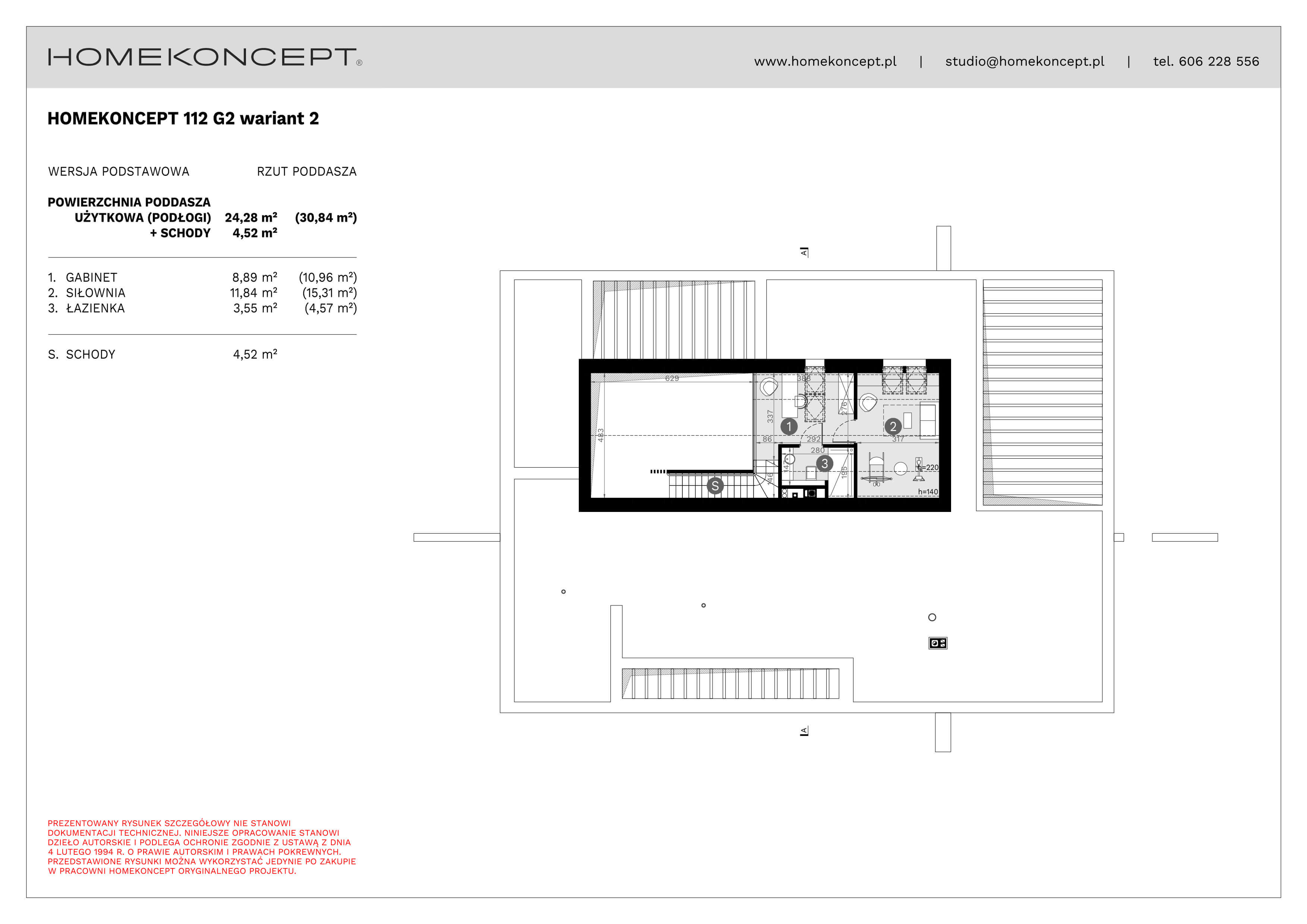 RZUT PODDASZA
POWIERZCHNIA: 24,28 m² (30,84 m²)
1. GABINET – 8,89 m² (10,96 m²)
2. SIŁOWNIA – 11,84 m² (15,31 m²)
3. ŁAZIENKA – 3,55 m² (4,57 m²)
S. SCHODY – 4,52 m²
